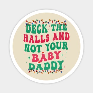 Deck The Halls And Not Your Baby Daddy Magnet